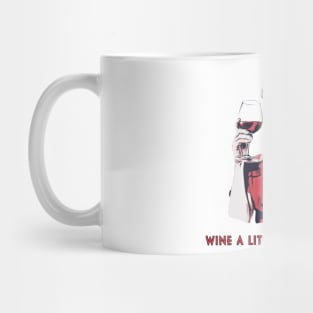 Wine a little. Laugh a lot. Mug